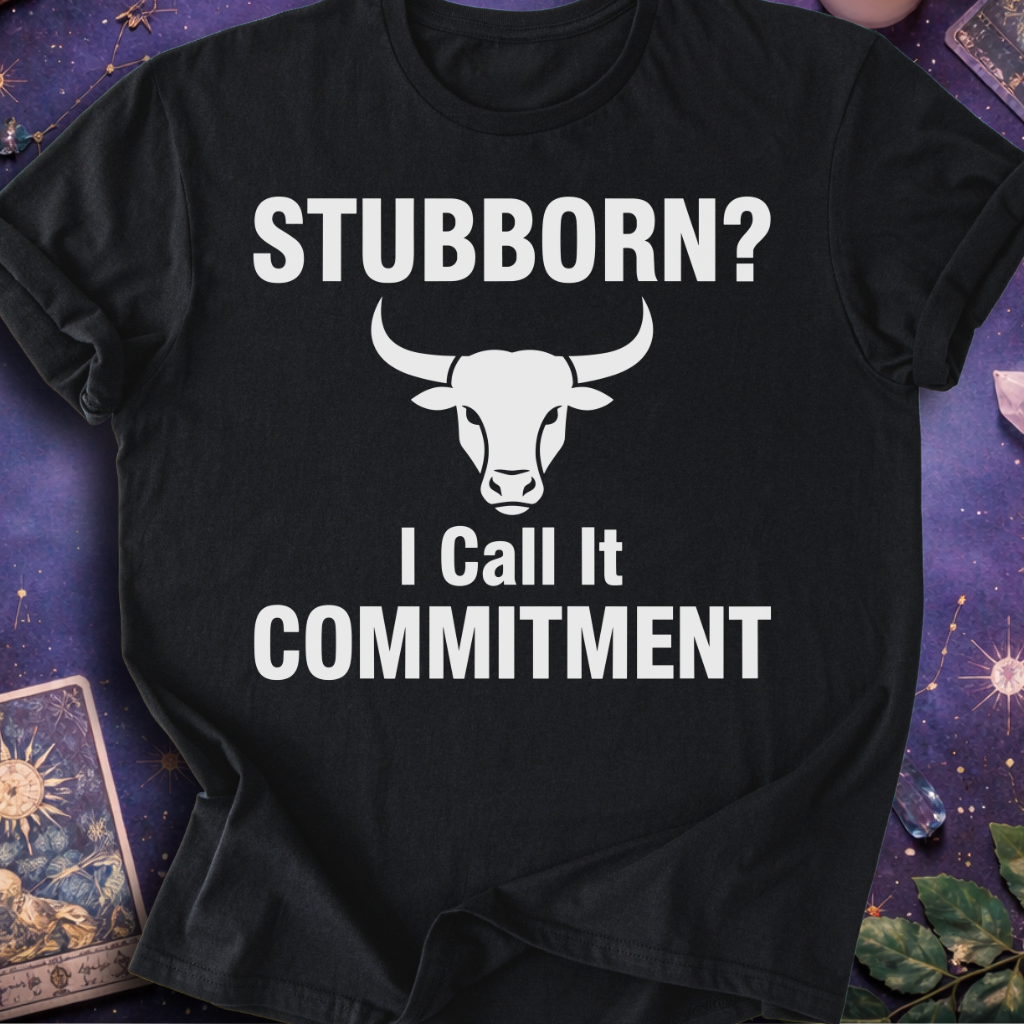 Taurus Stubborn Commitment T-Shirt