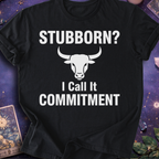 Taurus Stubborn Commitment T-Shirt