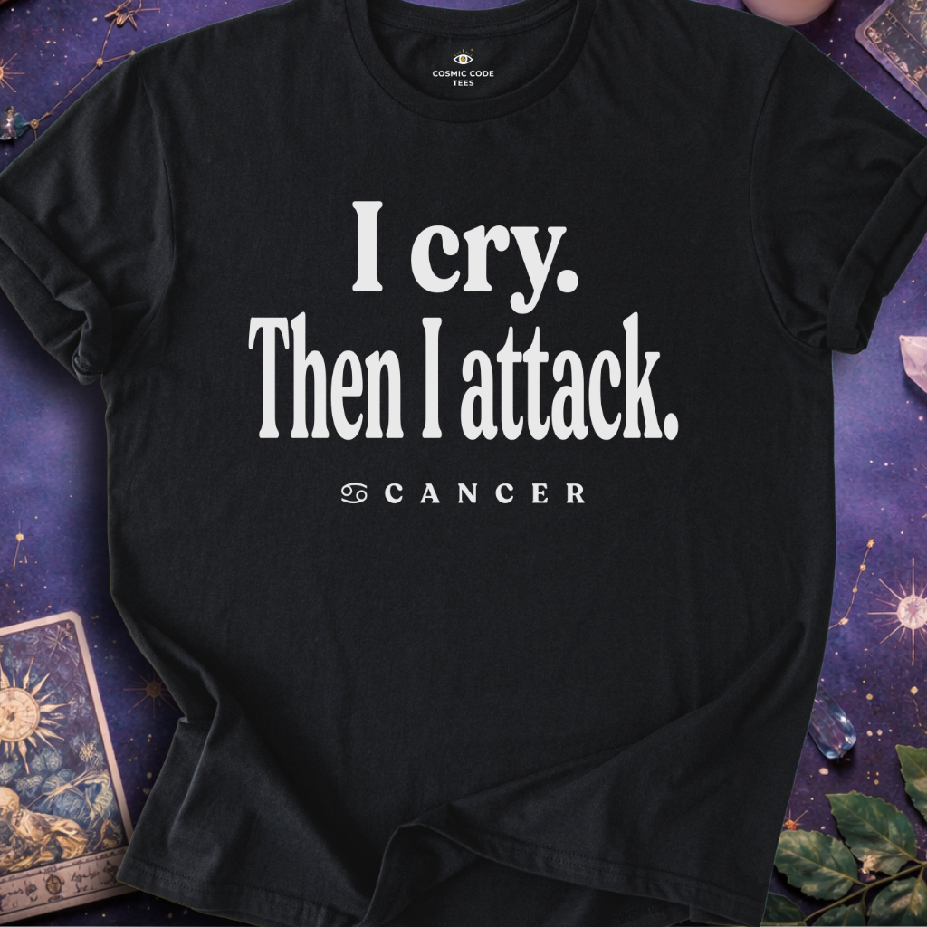 Cancer - I Cry Then I Attack T-Shirt