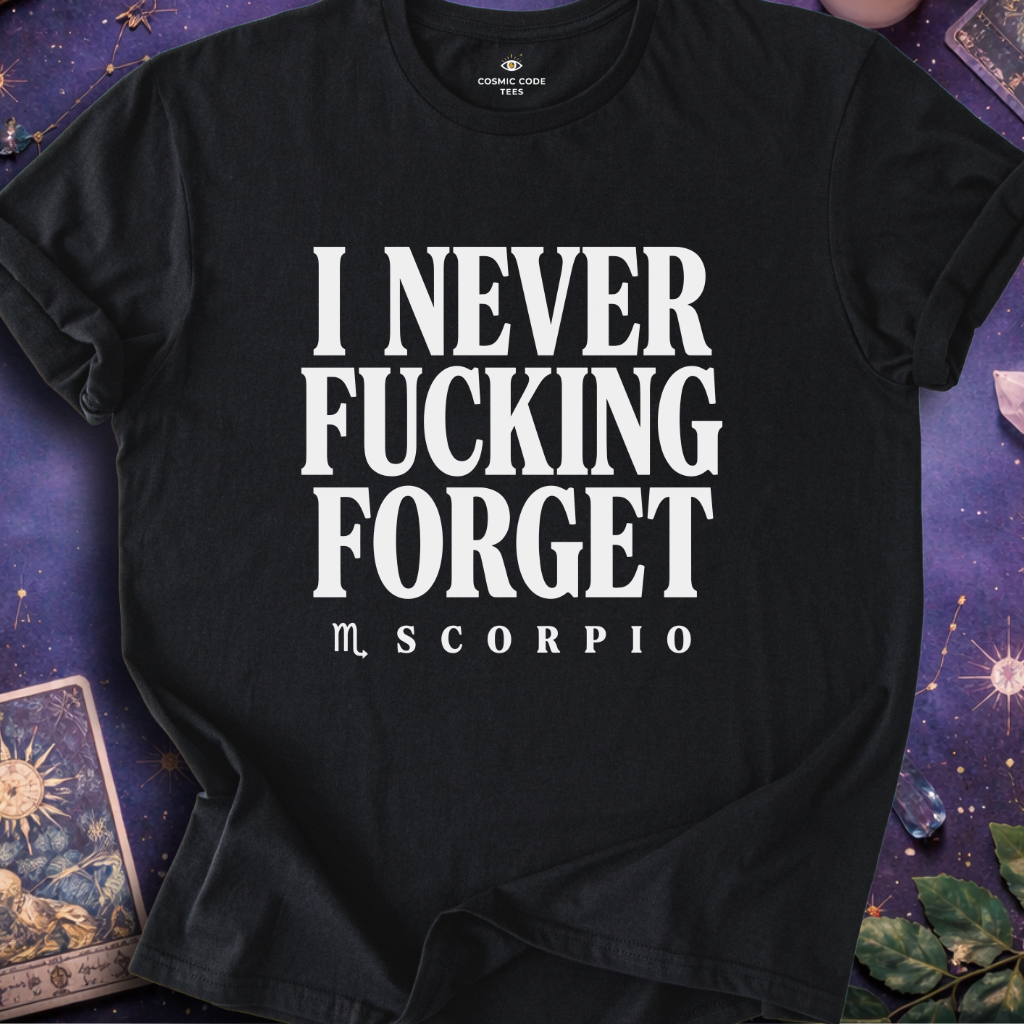 Scorpio - I Never F*cking Forget T-Shirt