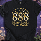 888 Money Looks Good On Me T-Shirt