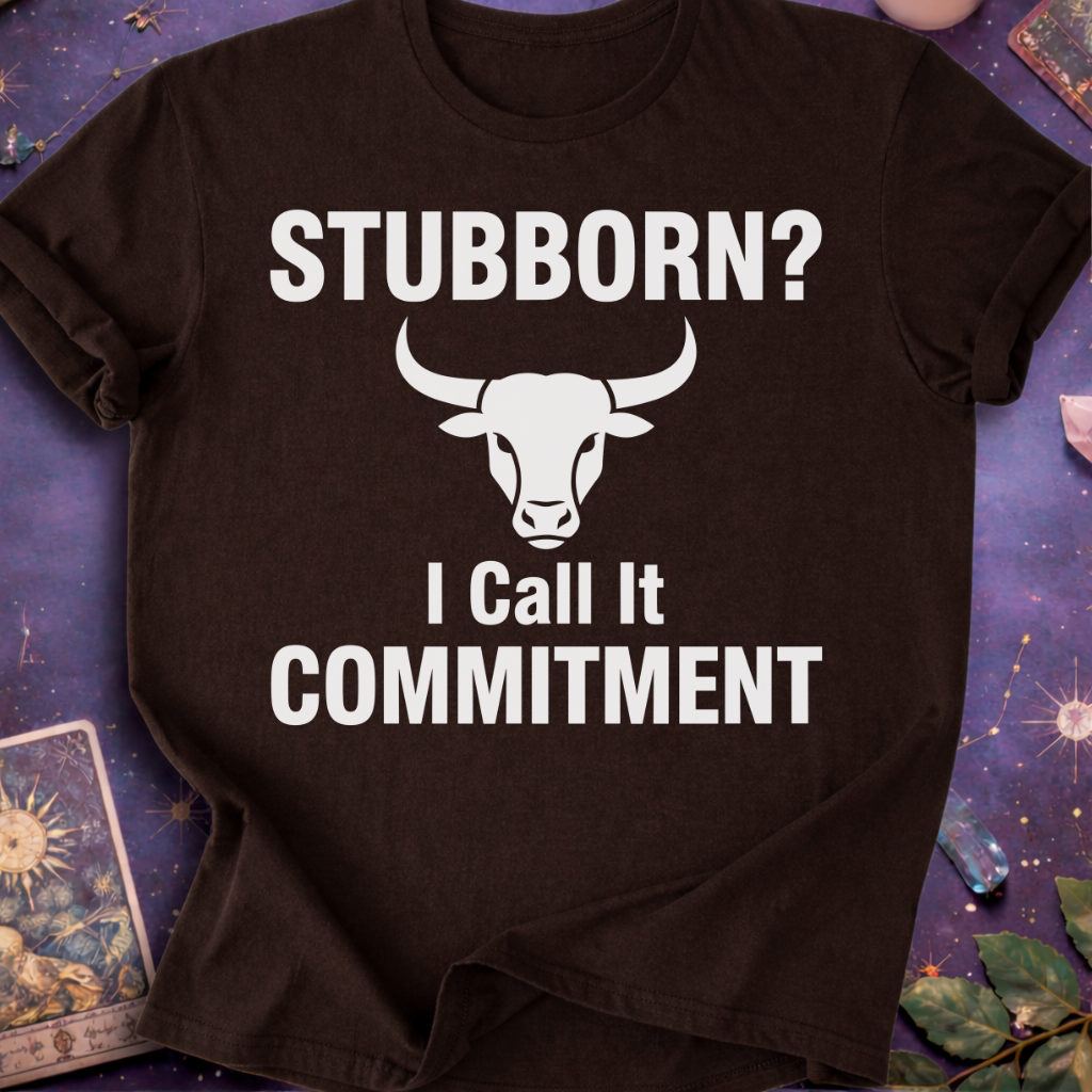Taurus Stubborn Commitment T-Shirt