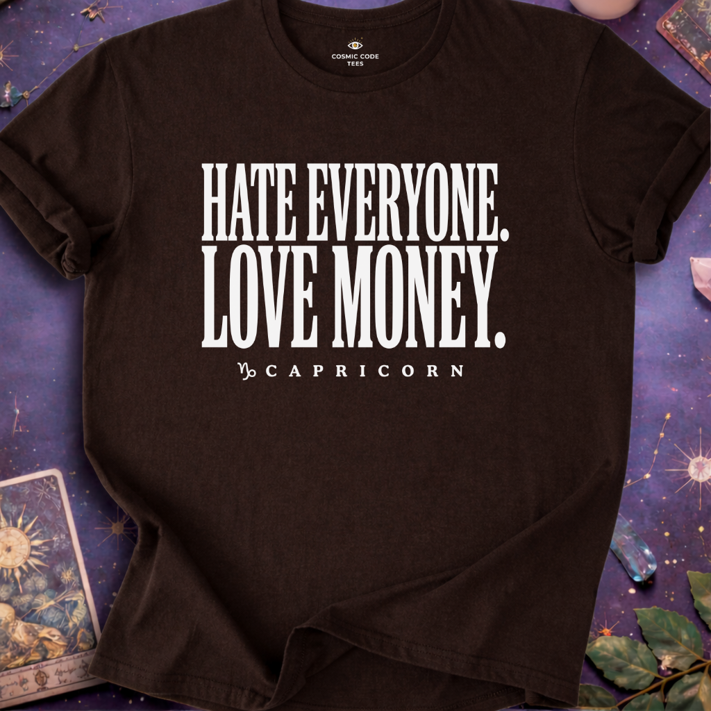 Capricorn - Hate Everyone Love Money T-Shirt