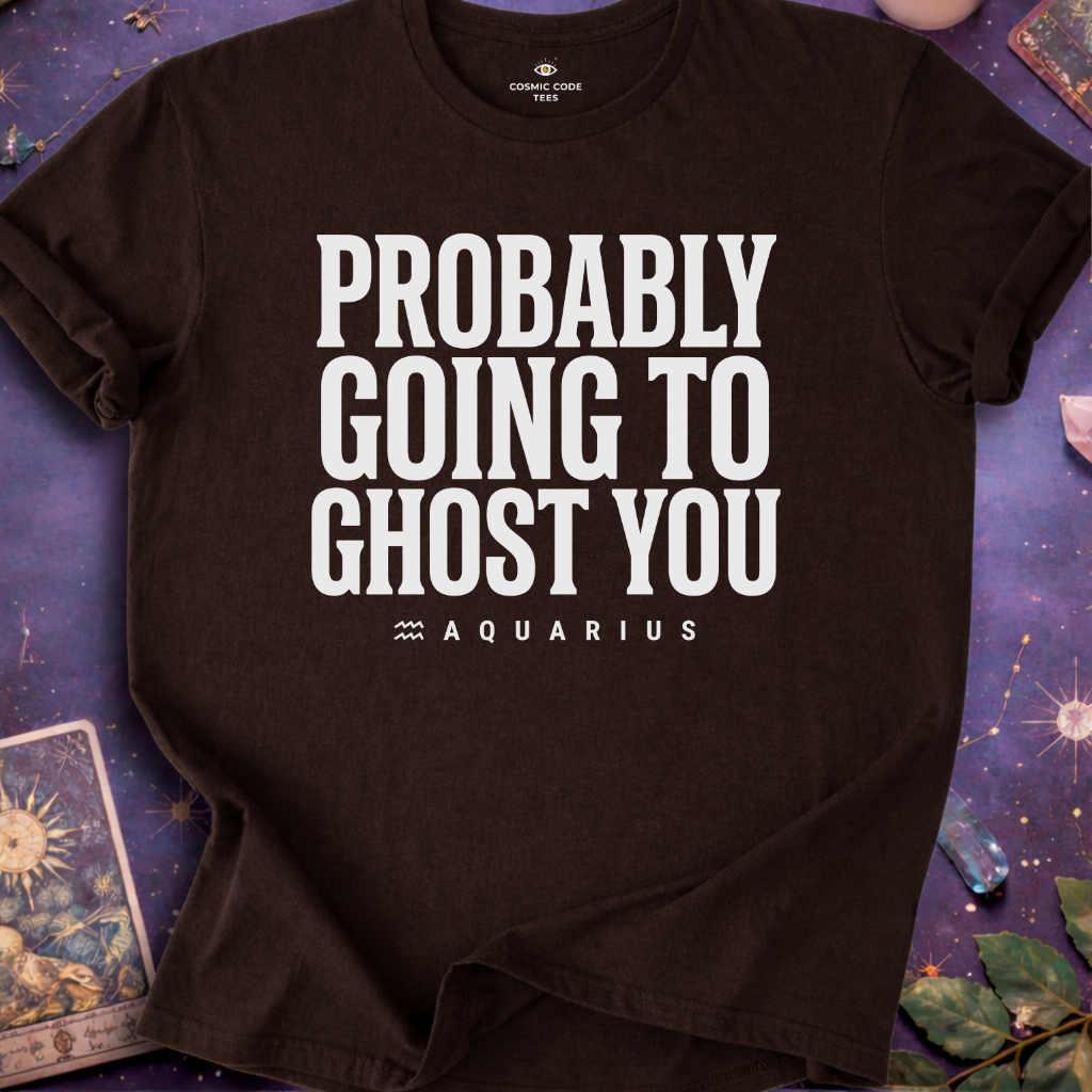 Aquarius - Probably Going To Ghost You T-Shirt