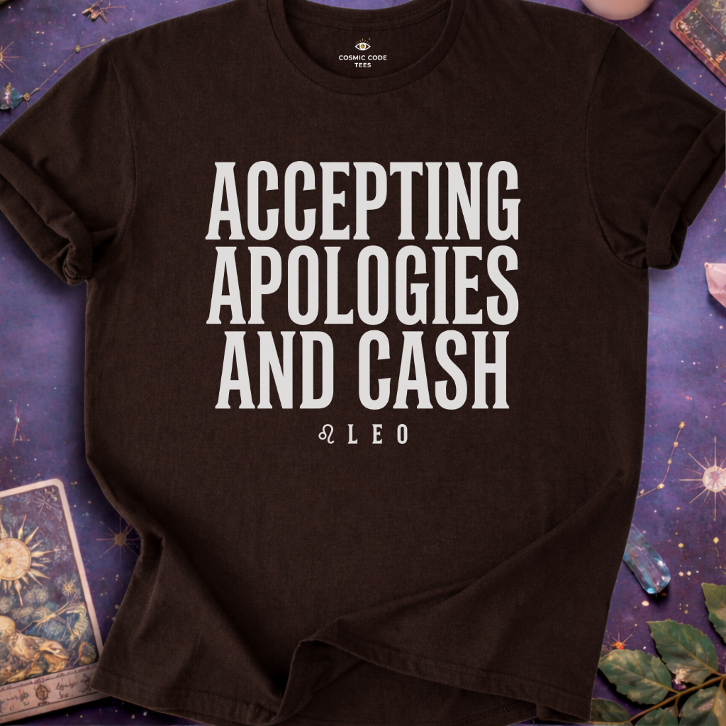 Leo - Accepting Apologies And Cash T-Shirt