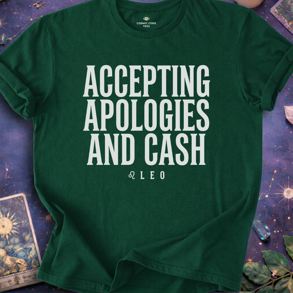 Leo - Accepting Apologies And Cash T-Shirt