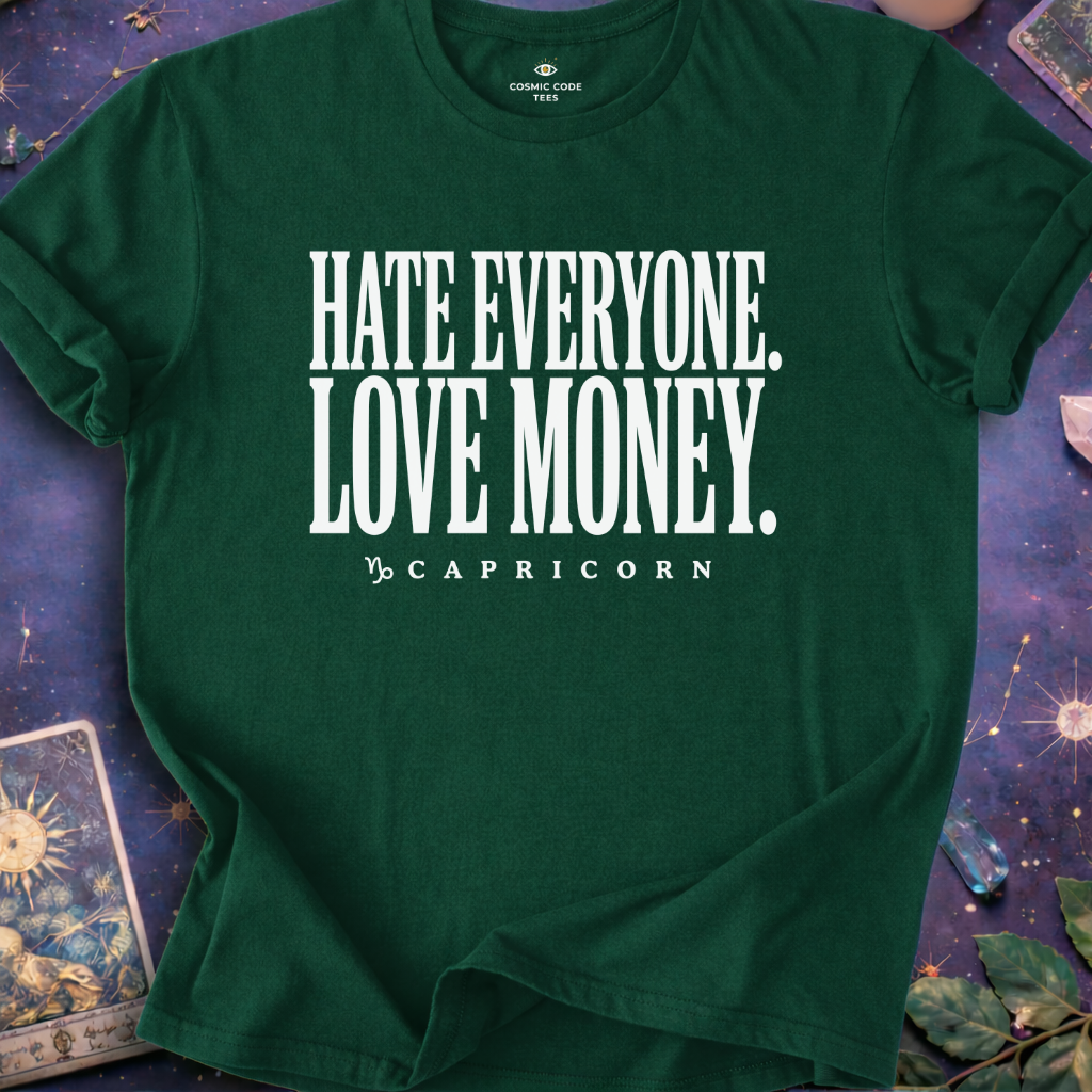 Capricorn - Hate Everyone Love Money T-Shirt