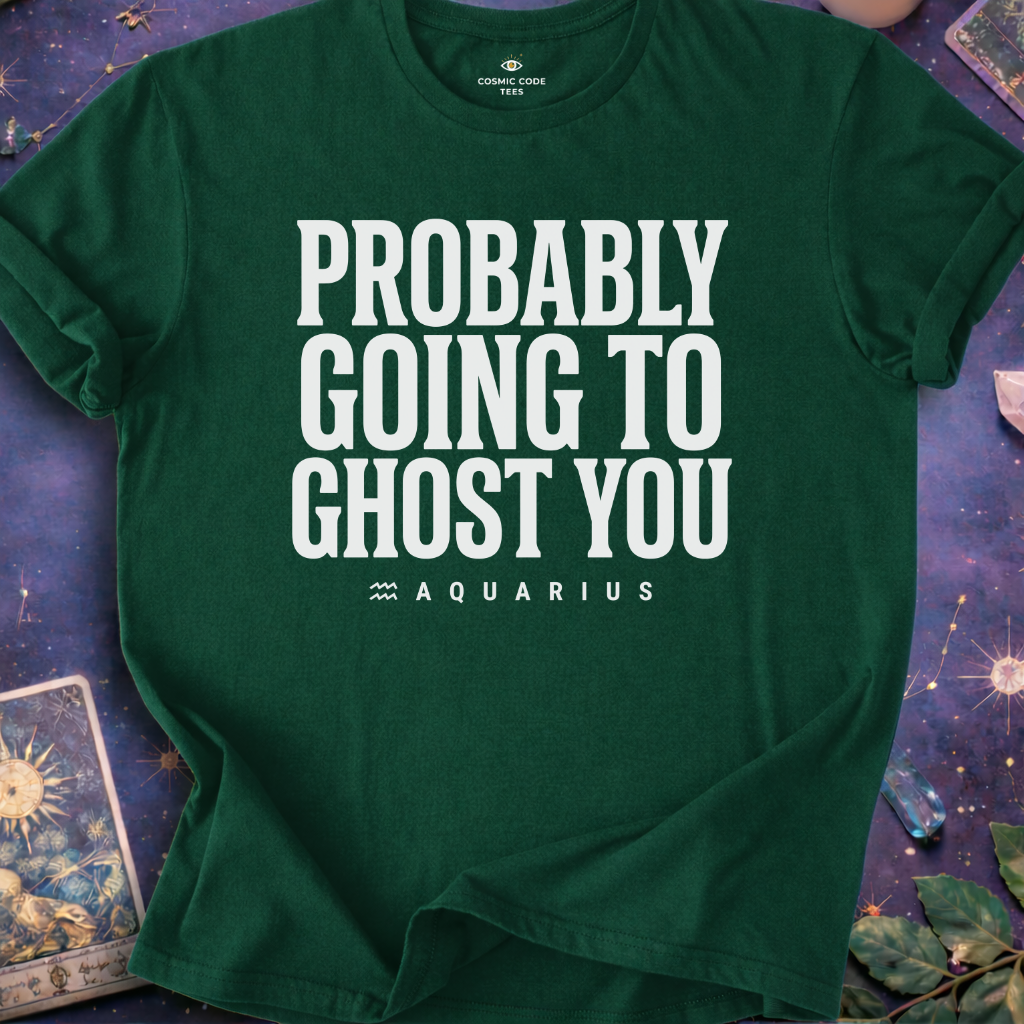 Aquarius - Probably Going To Ghost You T-Shirt