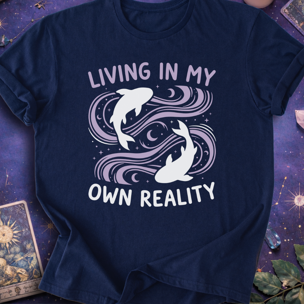 Pisces Living In My Own Reality T-Shirt