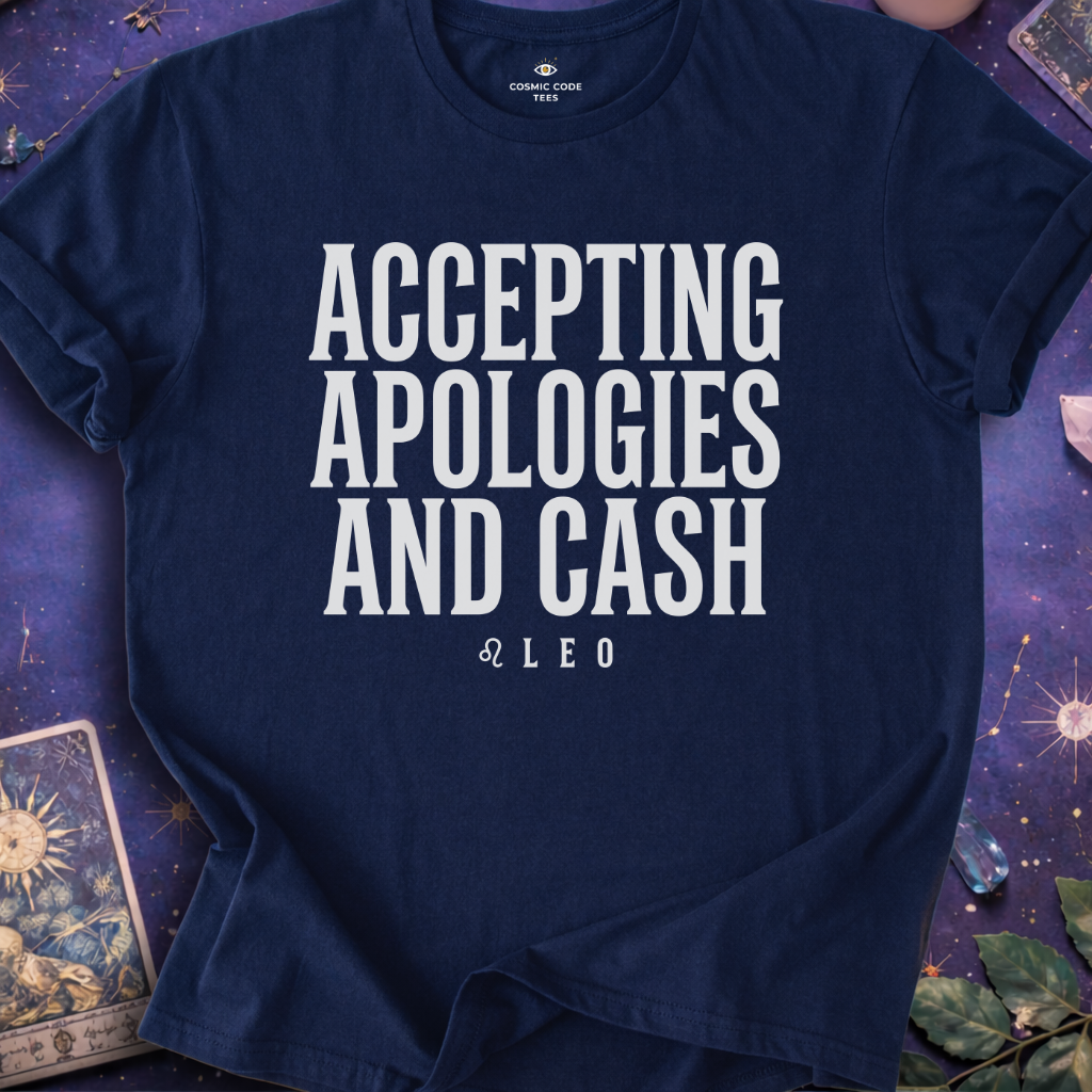 Leo - Accepting Apologies And Cash T-Shirt