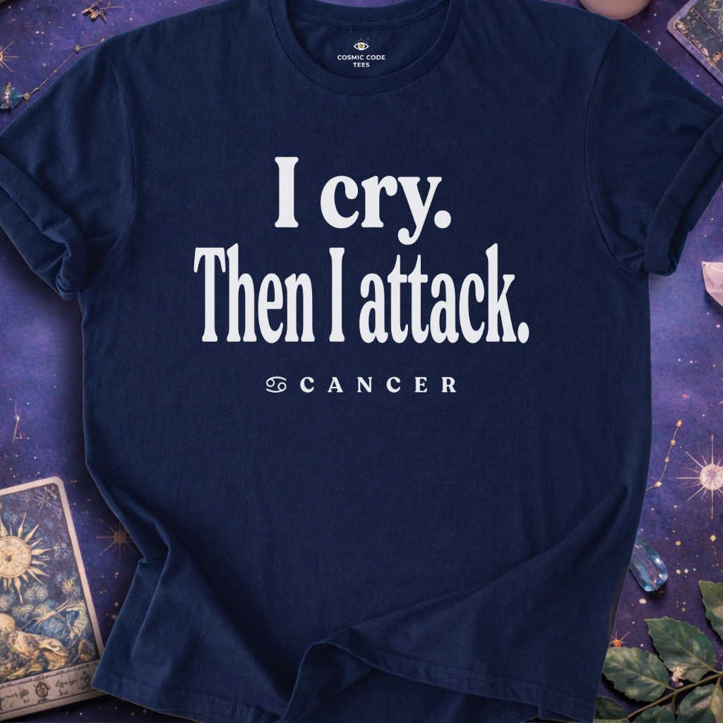 Cancer - I Cry Then I Attack T-Shirt