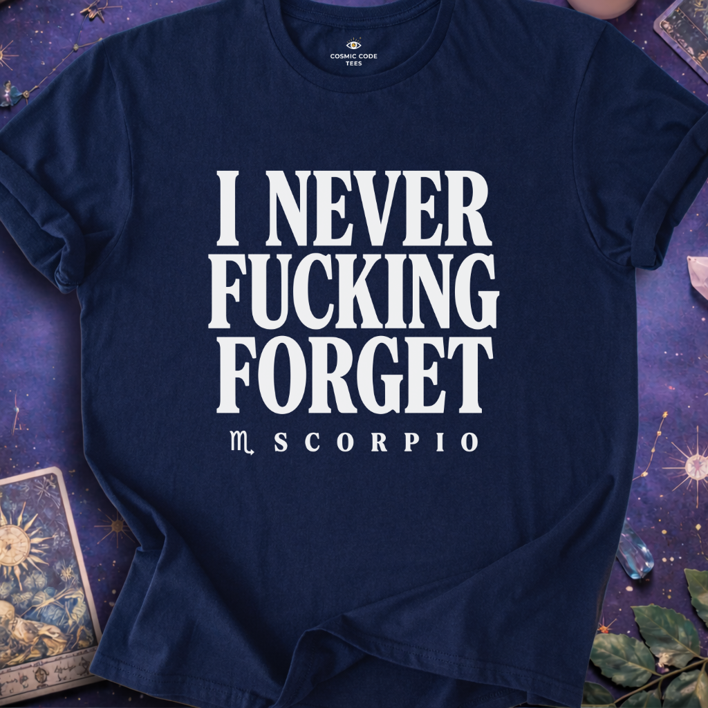 Scorpio - I Never F*cking Forget T-Shirt