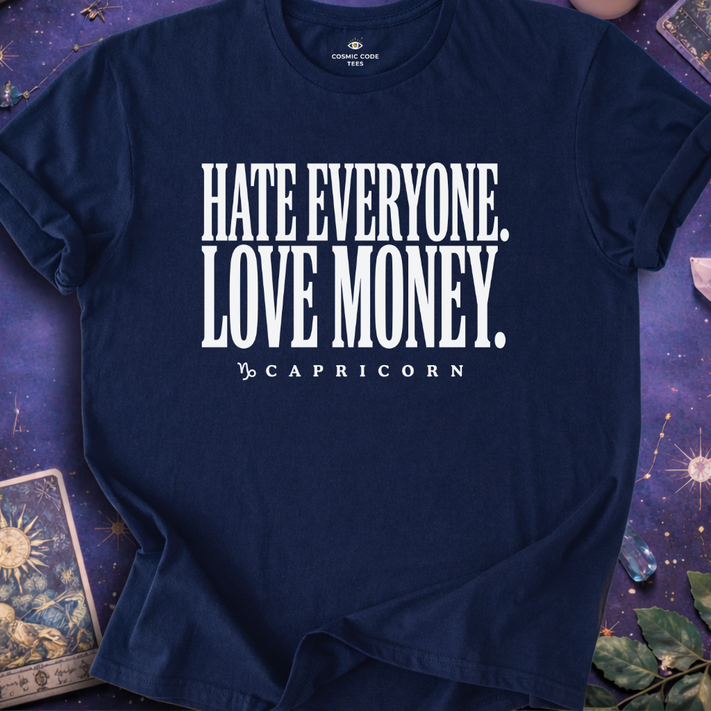 Capricorn - Hate Everyone Love Money T-Shirt
