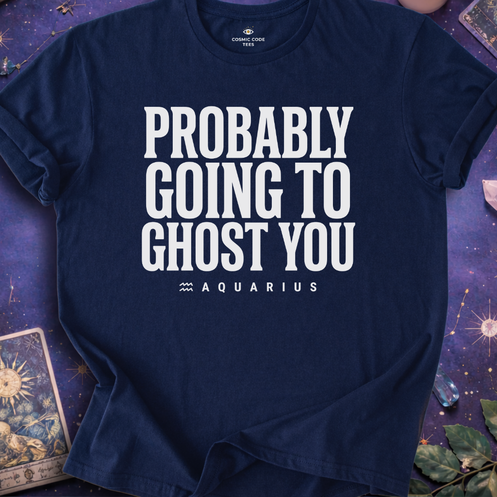 Aquarius - Probably Going To Ghost You T-Shirt