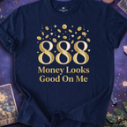 888 Money Looks Good On Me T-Shirt