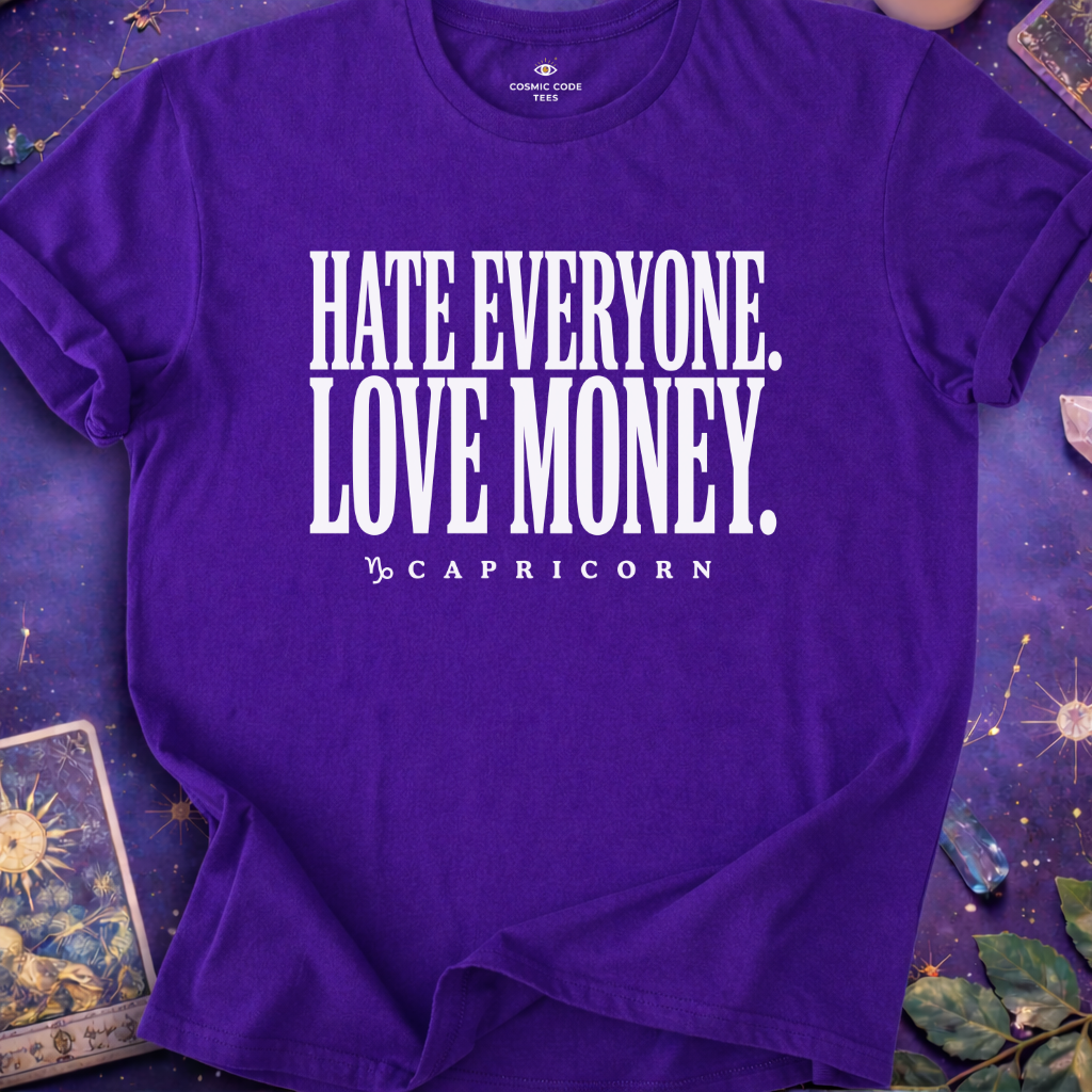 Capricorn - Hate Everyone Love Money T-Shirt