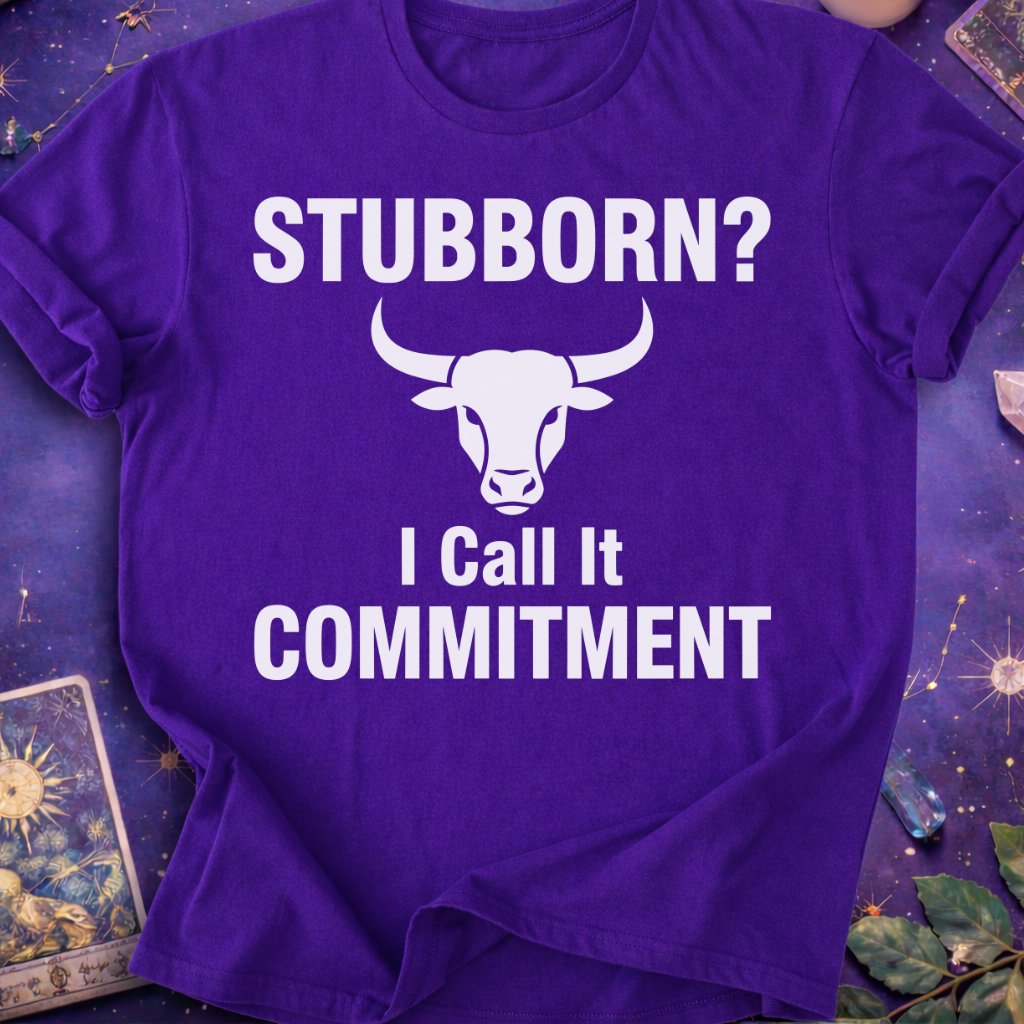 Taurus Stubborn Commitment T-Shirt