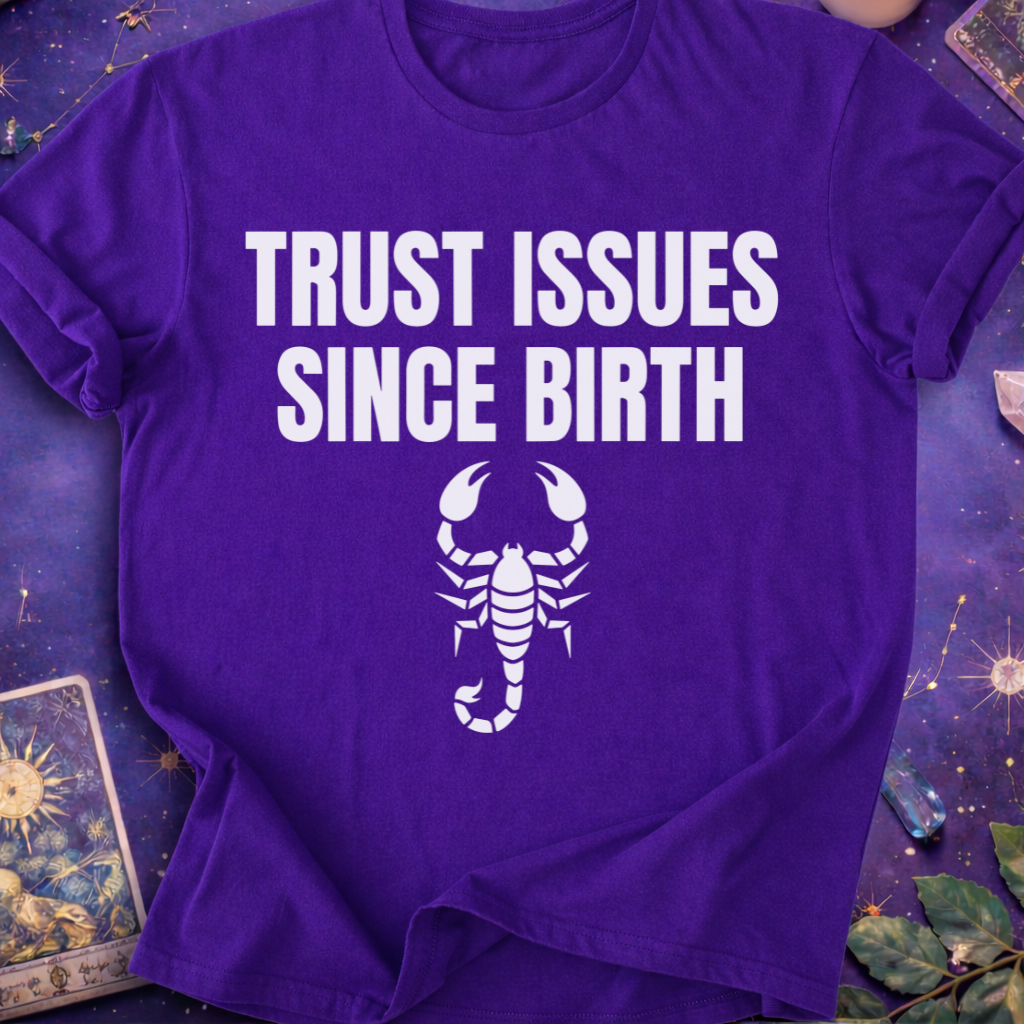 Scorpio Trust Issues T-Shirt