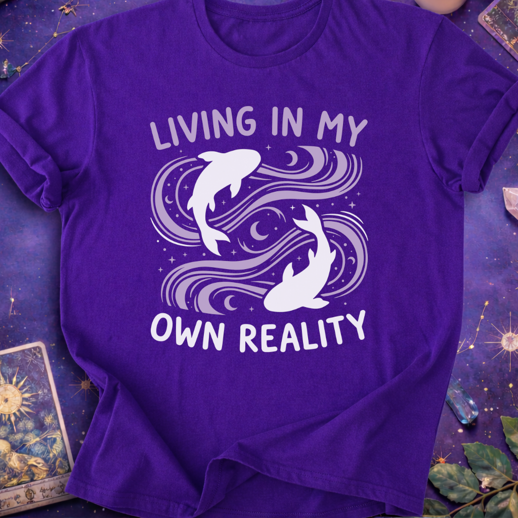 Pisces Living In My Own Reality T-Shirt