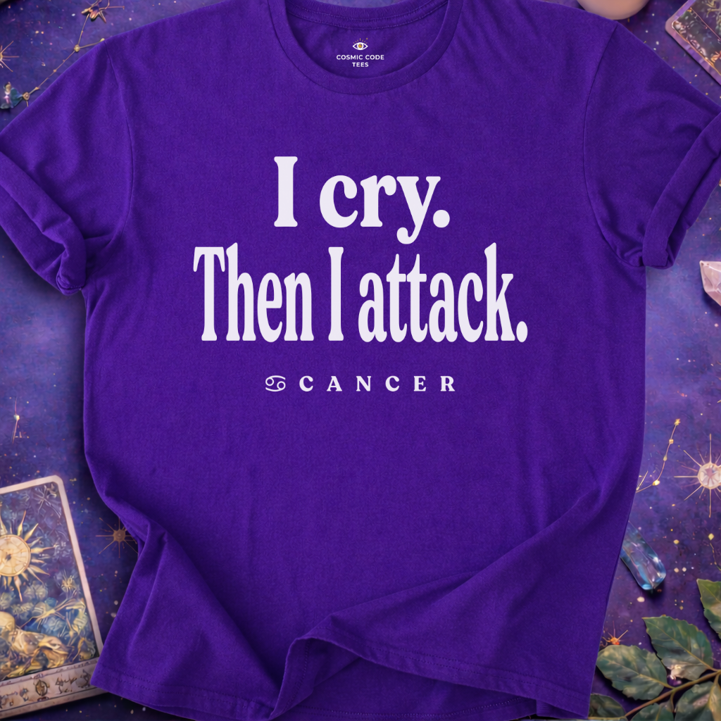 Cancer - I Cry Then I Attack T-Shirt